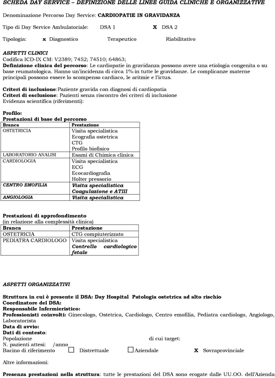 congenita o su base reumatologica. Hanno un incidenza di circa 1% in tutte le gravidanze. Le complicanze materne principali possono essere lo scompenso cardiaco, le aritmie e l ictus.