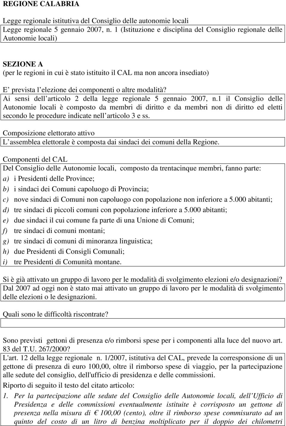 altre modalità? Ai sensi dell articolo 2 della legge regionale 5 gennaio 2007, n.