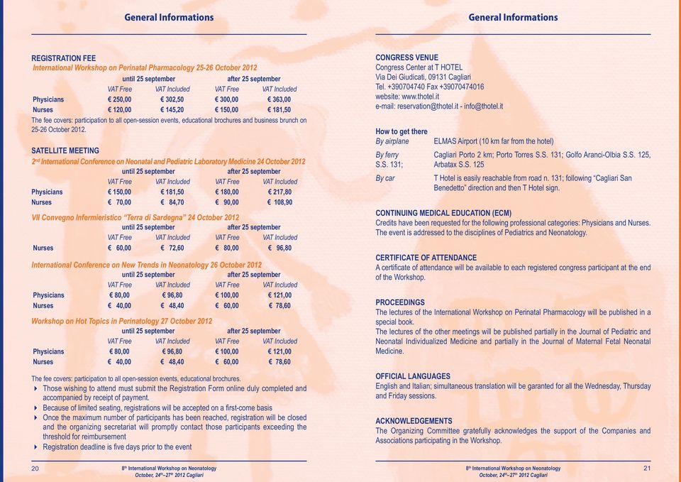 2012. SATELLITE MEETING 2 nd International Conference on Neonatal and Pediatric Laboratory Medicine 24 October 2012 until 25 september after 25 september VAT Free VAT Included VAT Free VAT Included