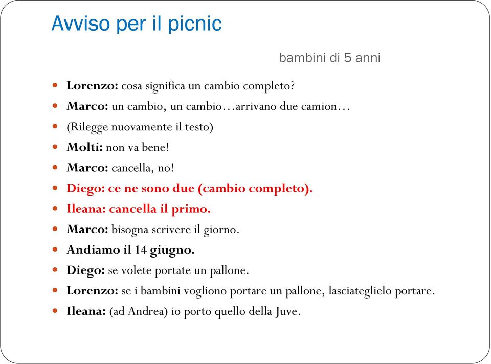 Marco: cancella, no! Diego: ce ne sono due (cambio completo). Ileana: cancella il primo.