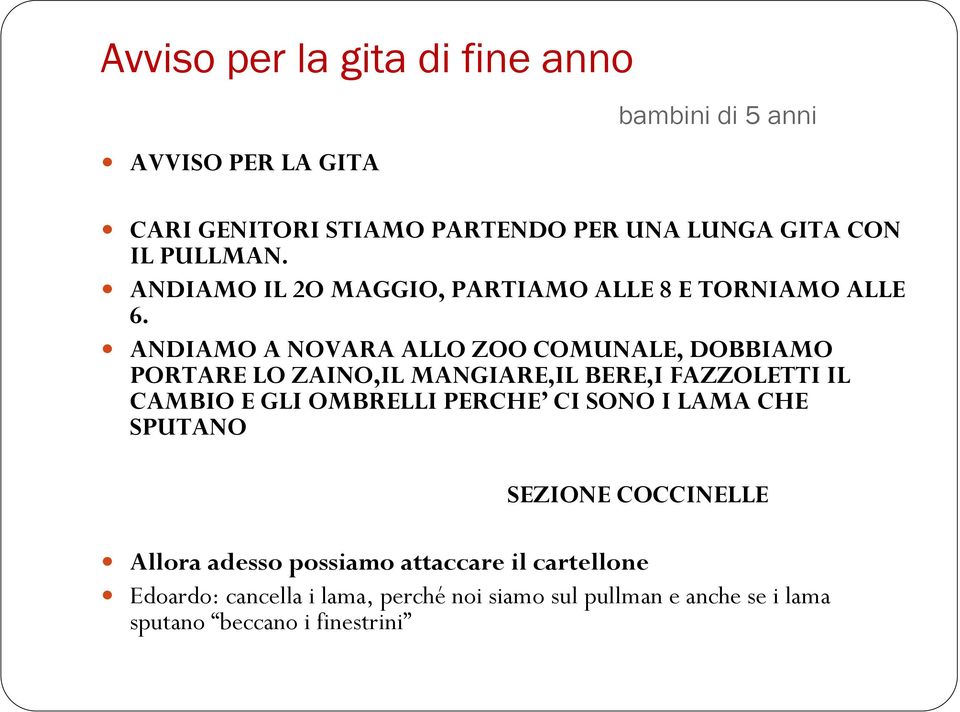 ANDIAMO A NOVARA ALLO ZOO COMUNALE, DOBBIAMO PORTARE LO ZAINO,IL MANGIARE,IL BERE,I FAZZOLETTI IL CAMBIO E GLI OMBRELLI