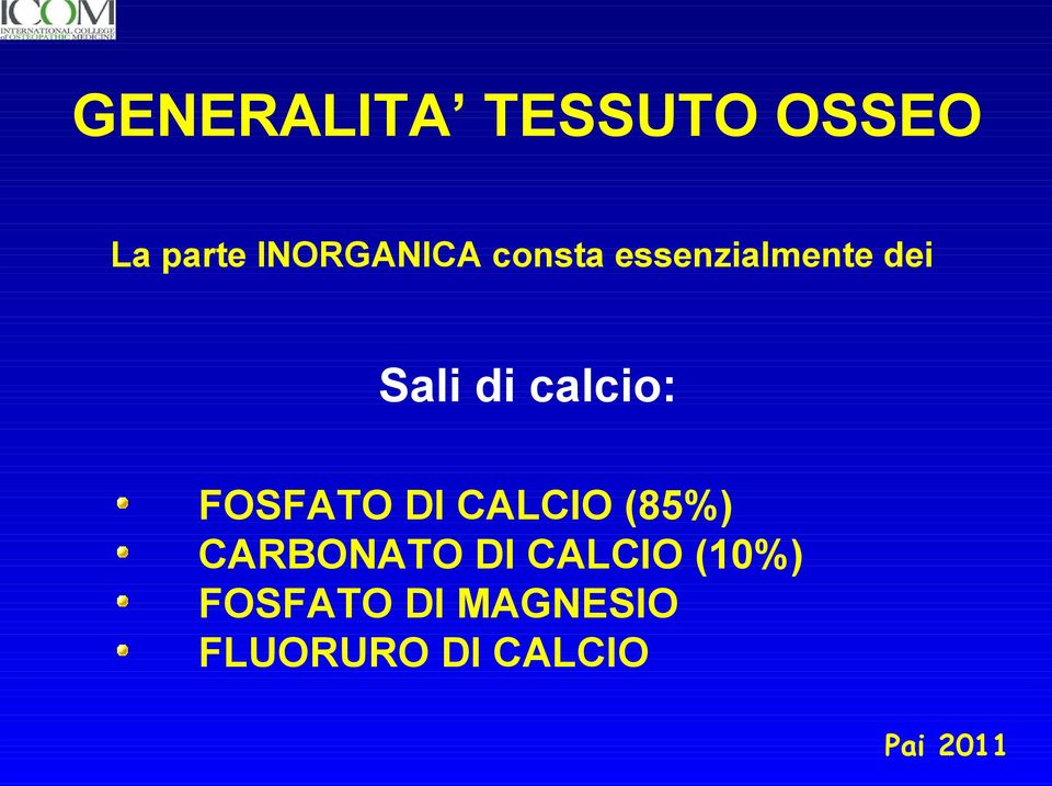 di calcio: FOSFATO DI CALCIO (85%)