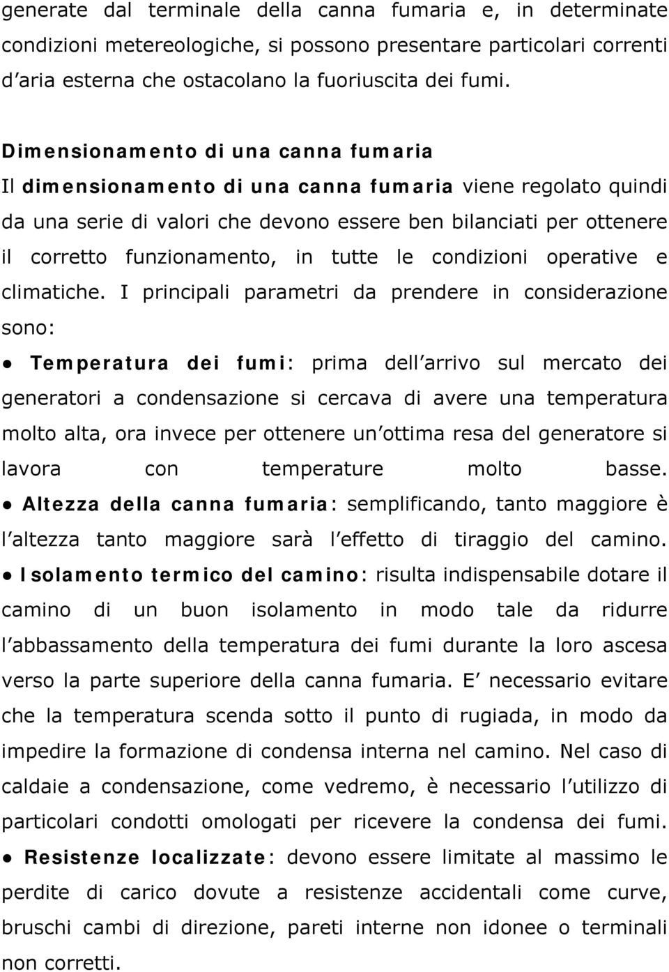 tutte le condizioni operative e climatiche.