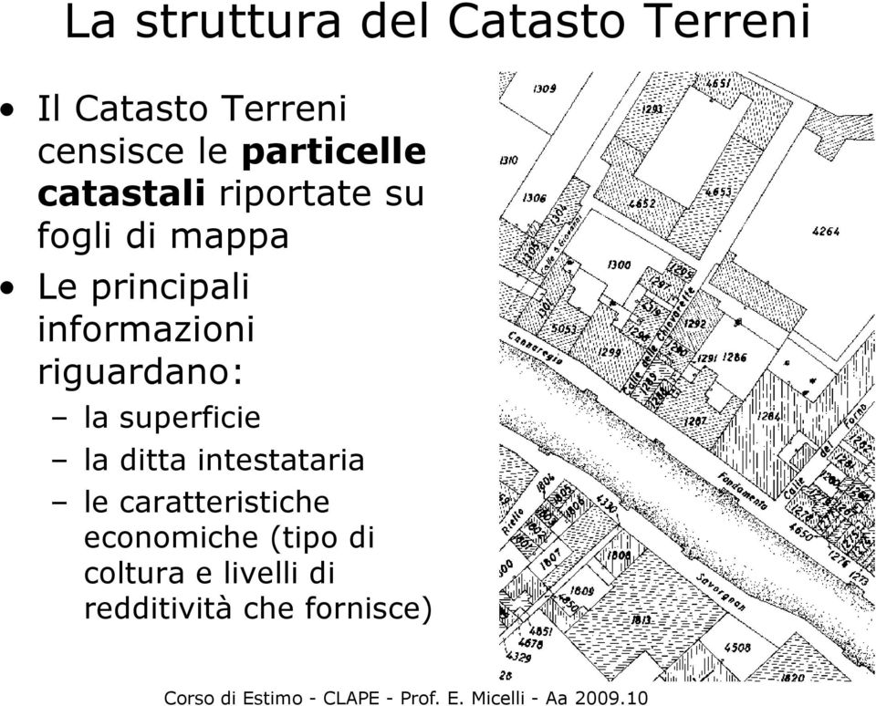 informazioni riguardano: la superficie la ditta intestataria le