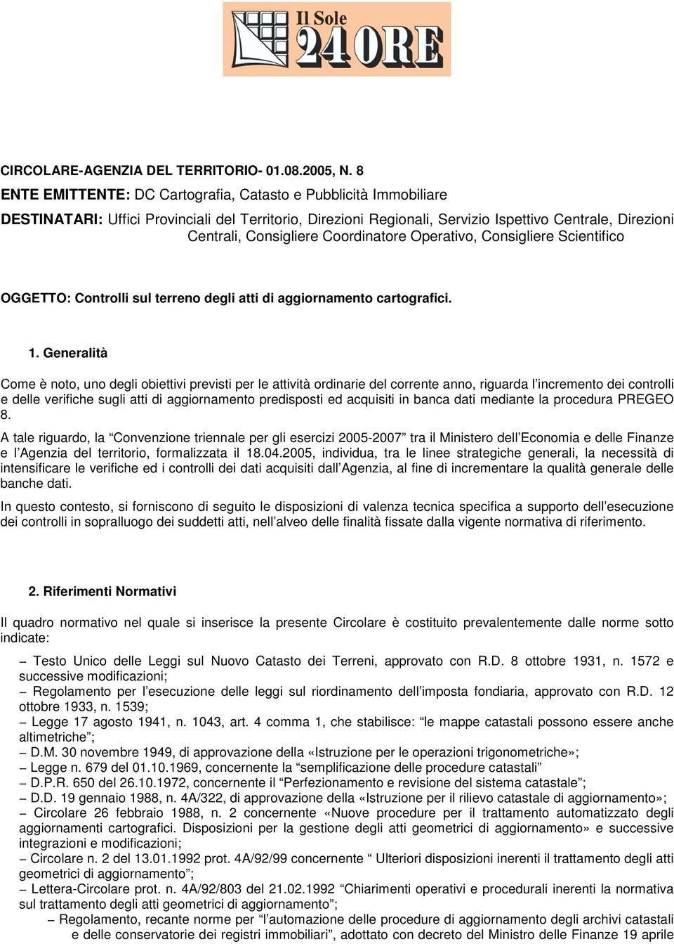 Coordinatore Operativo, Consigliere Scientifico OGGETTO: Controlli sul terreno degli atti di aggiornamento cartografici. 1.