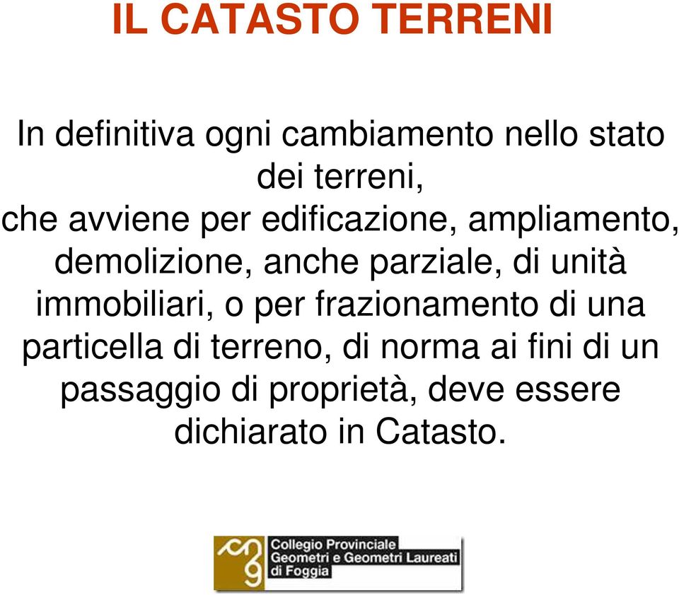 immobiliari, o per frazionamento di una particella di terreno, di