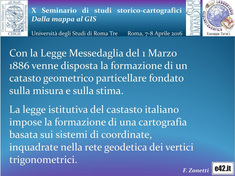 La legge istitutiva del castastoitaliano impose la formazione di una