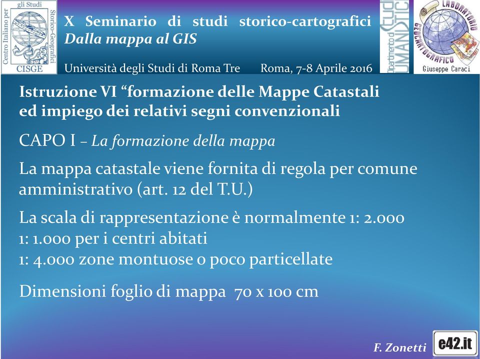 amministrativo (art. 12 del T.U.) La scala di rappresentazione è normalmente 1: 2.000 1: 1.