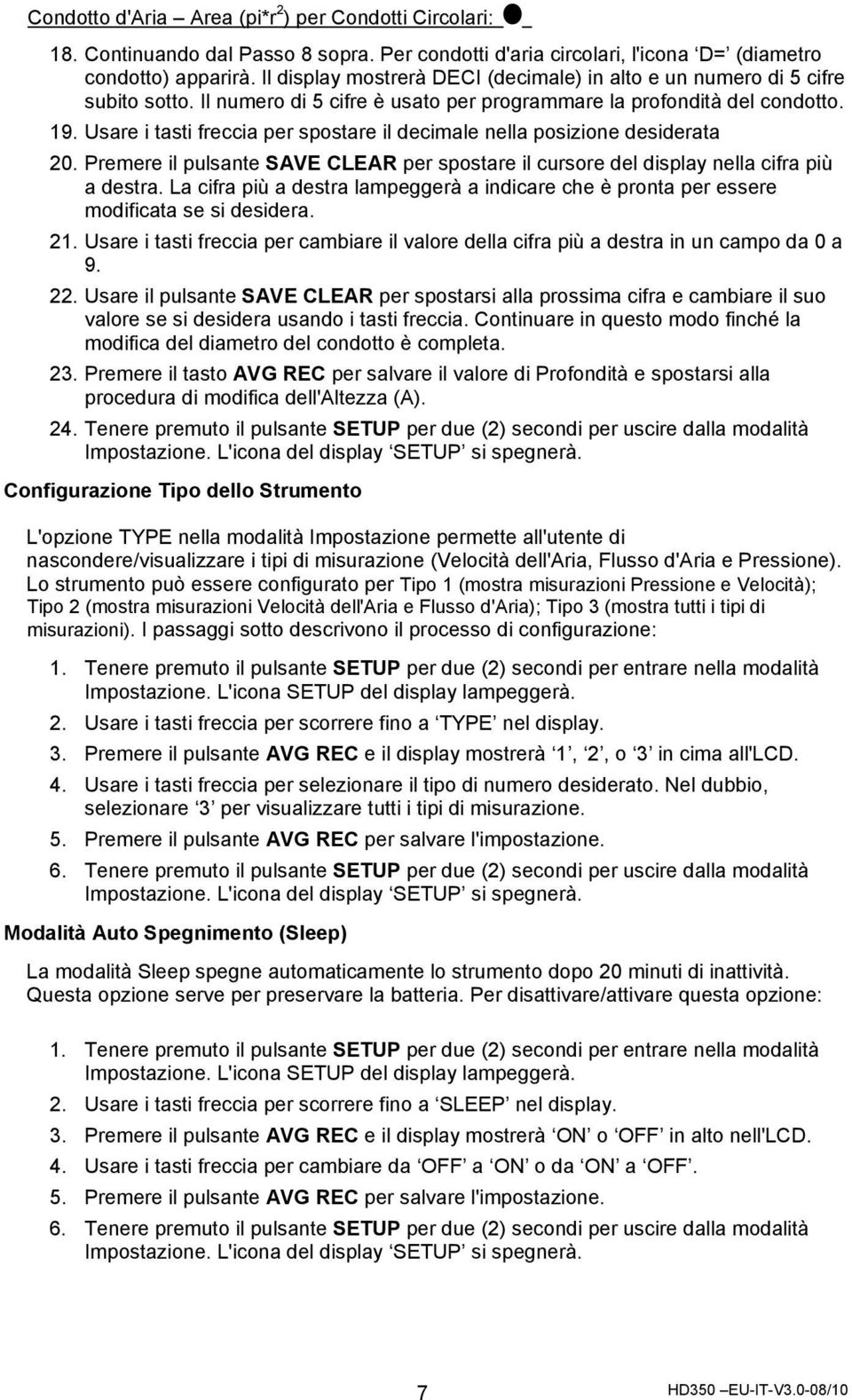 Usare i tasti freccia per spostare il decimale nella posizione desiderata 20. Premere il pulsante SAVE CLEAR per spostare il cursore del display nella cifra più a destra.