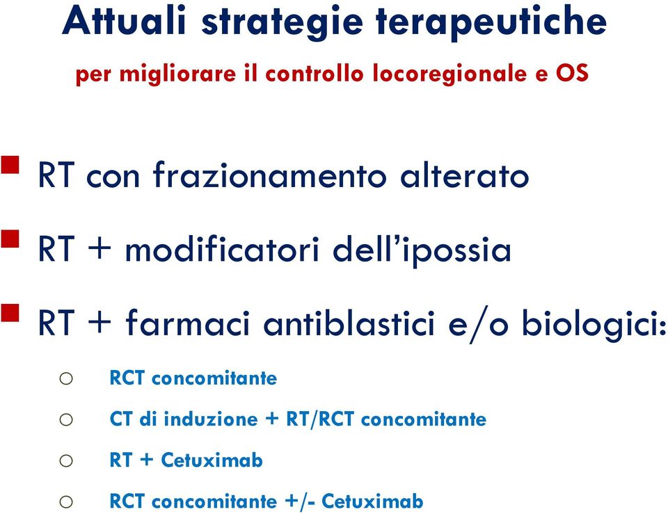 ipossia RT + farmaci antiblastici e/o biologici: o o o o RCT