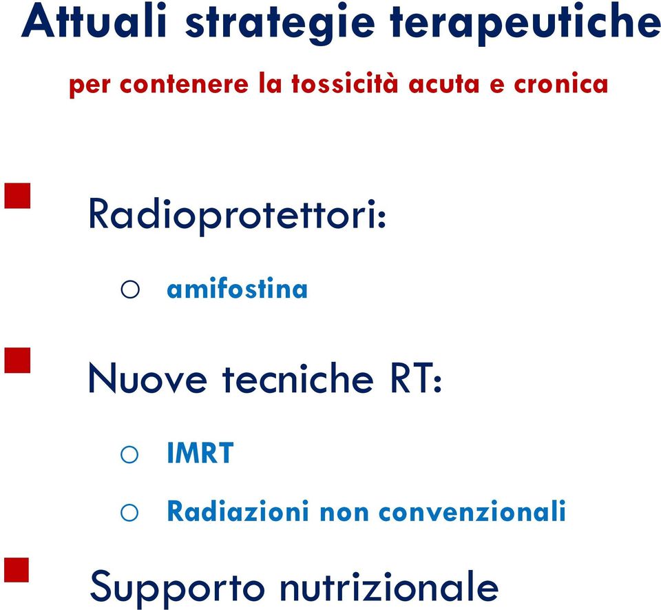 o amifostina Nuove tecniche RT: o IMRT o