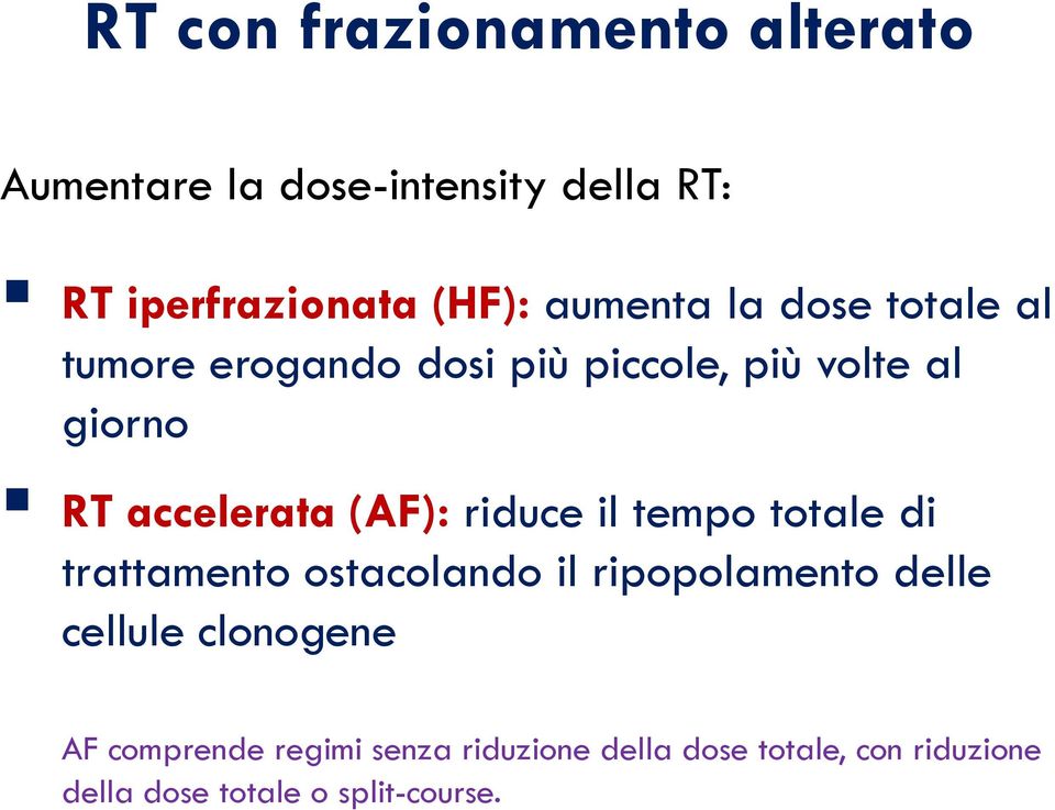 (AF): riduce il tempo totale di trattamento ostacolando il ripopolamento delle cellule clonogene