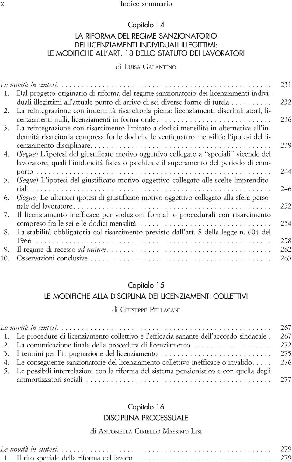 Dal progetto originario di riforma del regime sanzionatorio dei licenziamenti individuali illegittimi all attuale punto di arrivo di sei diverse forme di tutela..... 232 2.