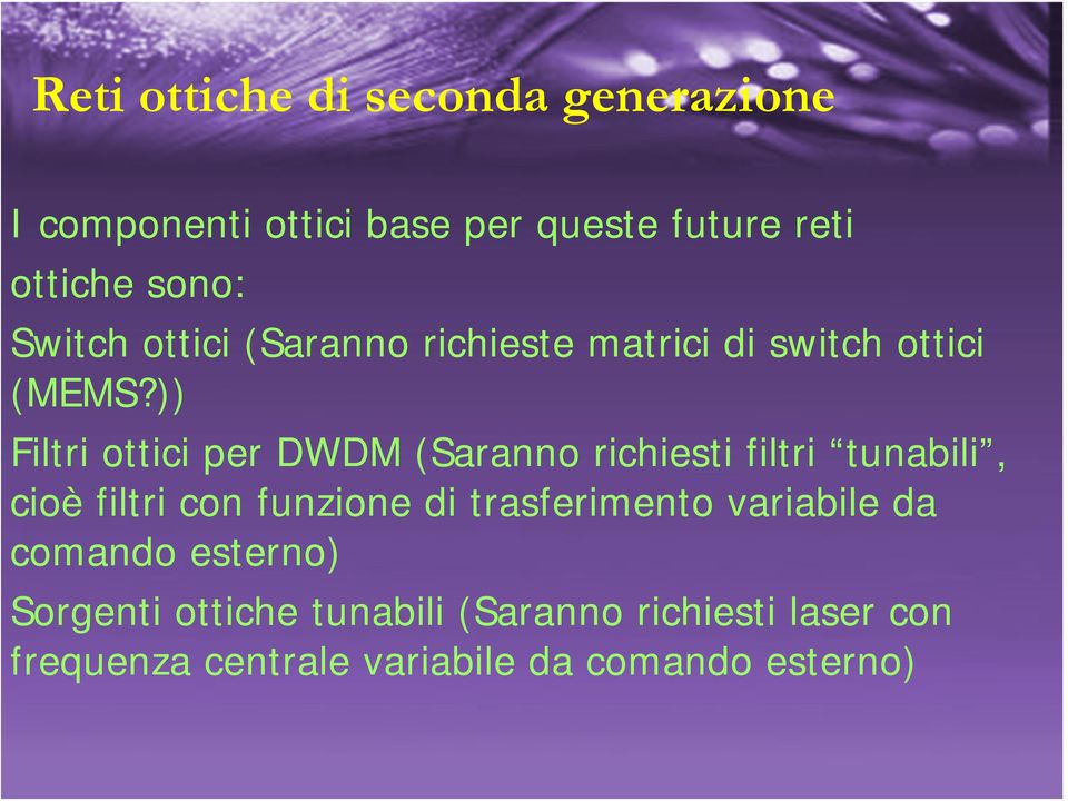 )) Filtri ottici per DWDM (Saranno richiesti filtri tunabili, cioè filtri con funzione di