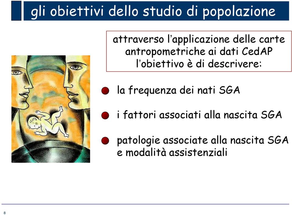 è di descrivere: la frequenza dei nati SGA i fattori associati