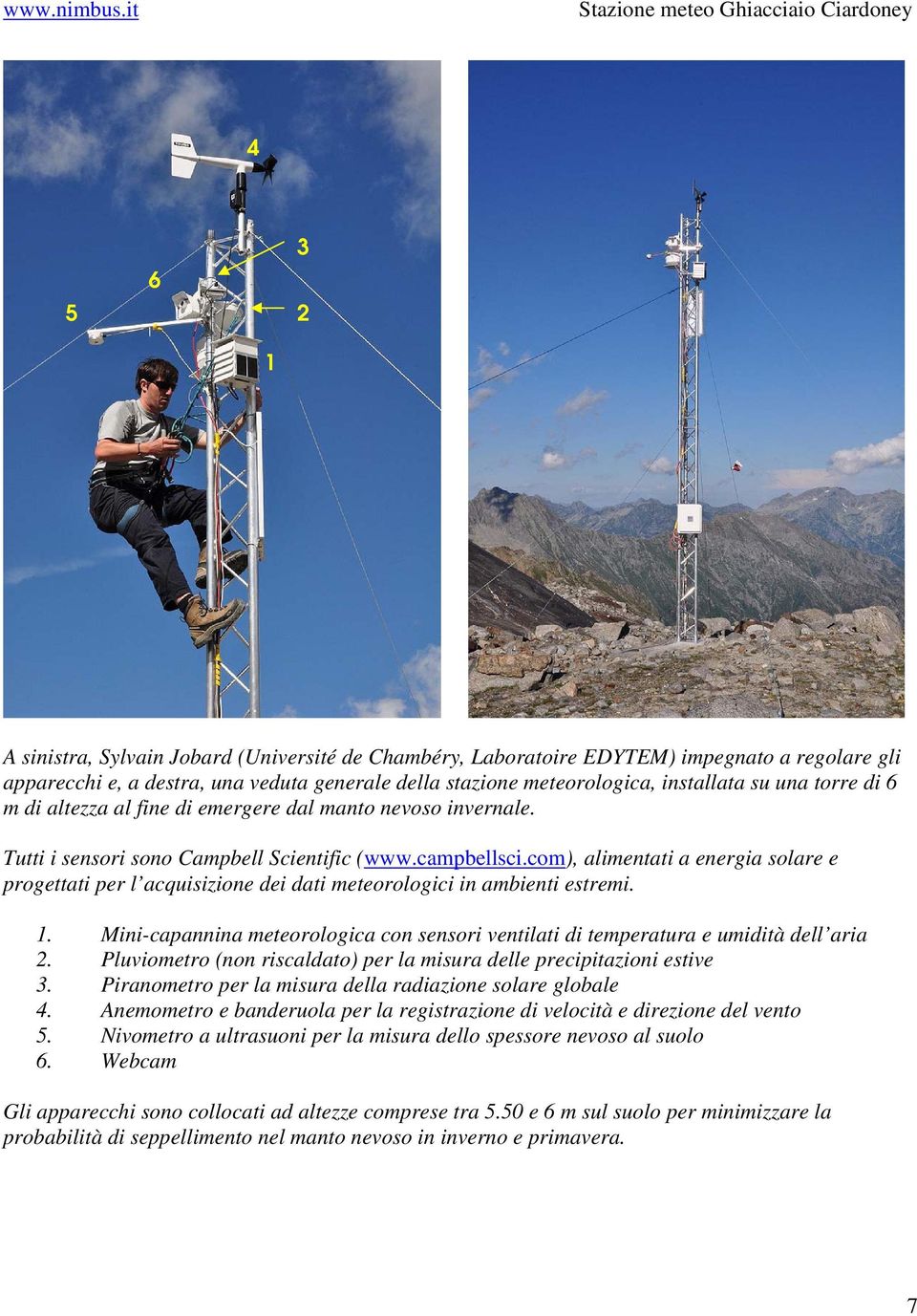 com), alimentati a energia solare e progettati per l acquisizione dei dati meteorologici in ambienti estremi. 1.