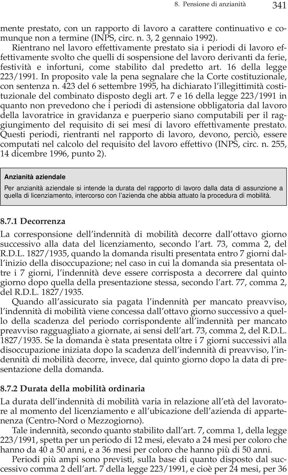 art. 16 della legge 223/1991. In proposito vale la pena segnalare che la Corte costituzionale, con sentenza n.