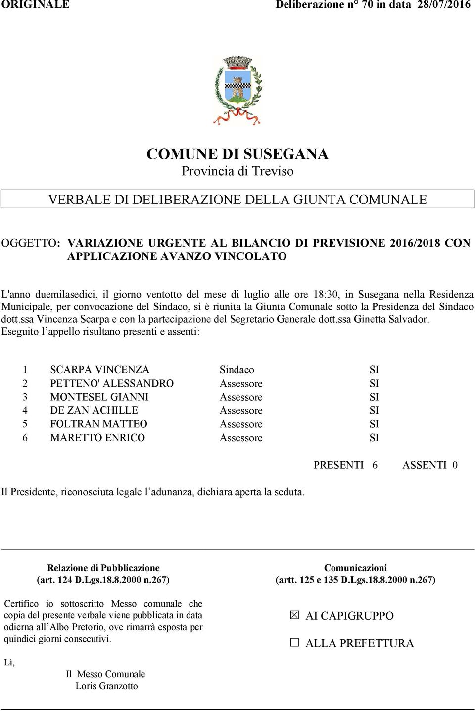 Comunale sotto la Presidenza del Sindaco dott.ssa Vincenza Scarpa e con la partecipazione del Segretario Generale dott.ssa Ginetta Salvador.