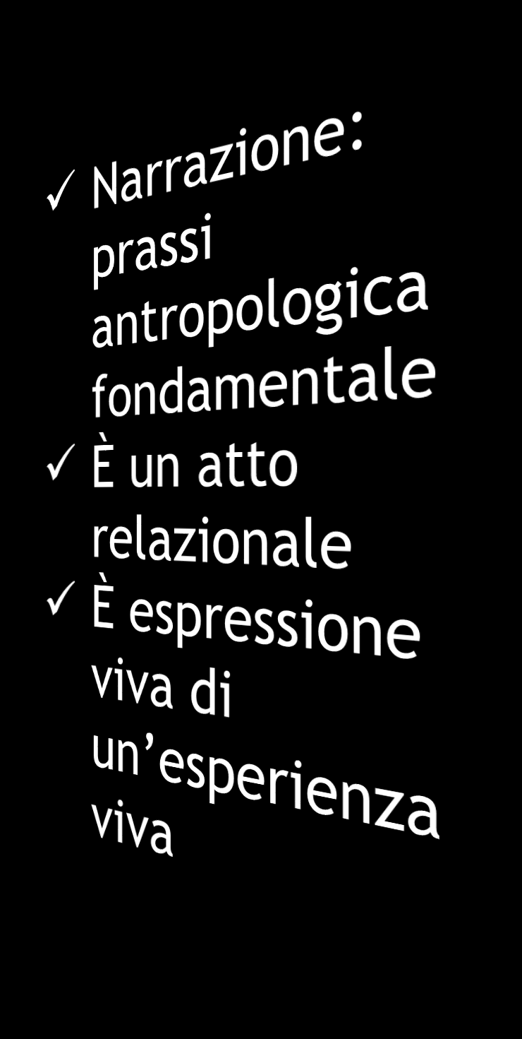 Spunti per la narrazione nella didattica, per guidare alla scoperta di un senso La parola Il racconto La filastrocca/la canzone La drammatizzazione Il gioco L immagine/il video/il disegno Il