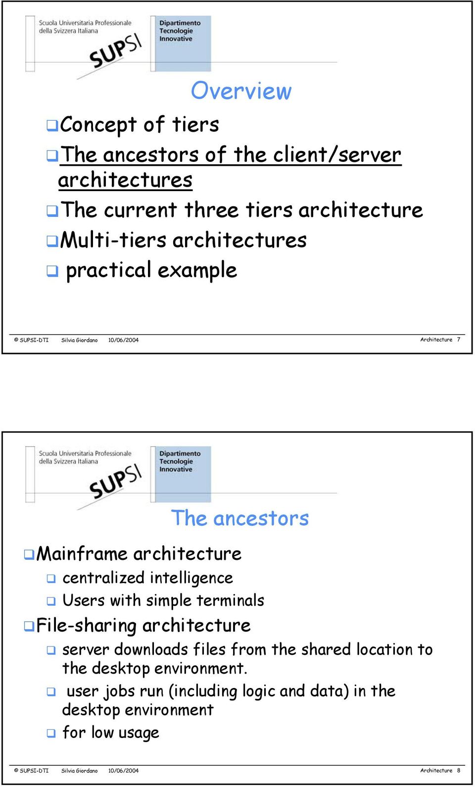 intelligence Users with simple terminals File-sharing architecture server downloads files from the shared location to the desktop