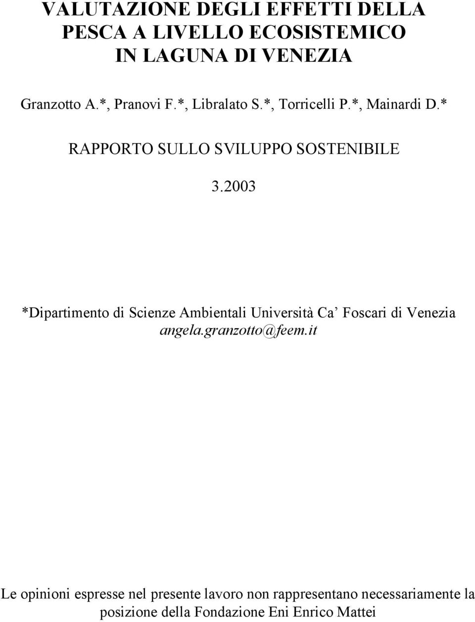 2003 *Dipartimento di Scienze Ambientali Università Ca Foscari di Venezia angela.granzotto@feem.