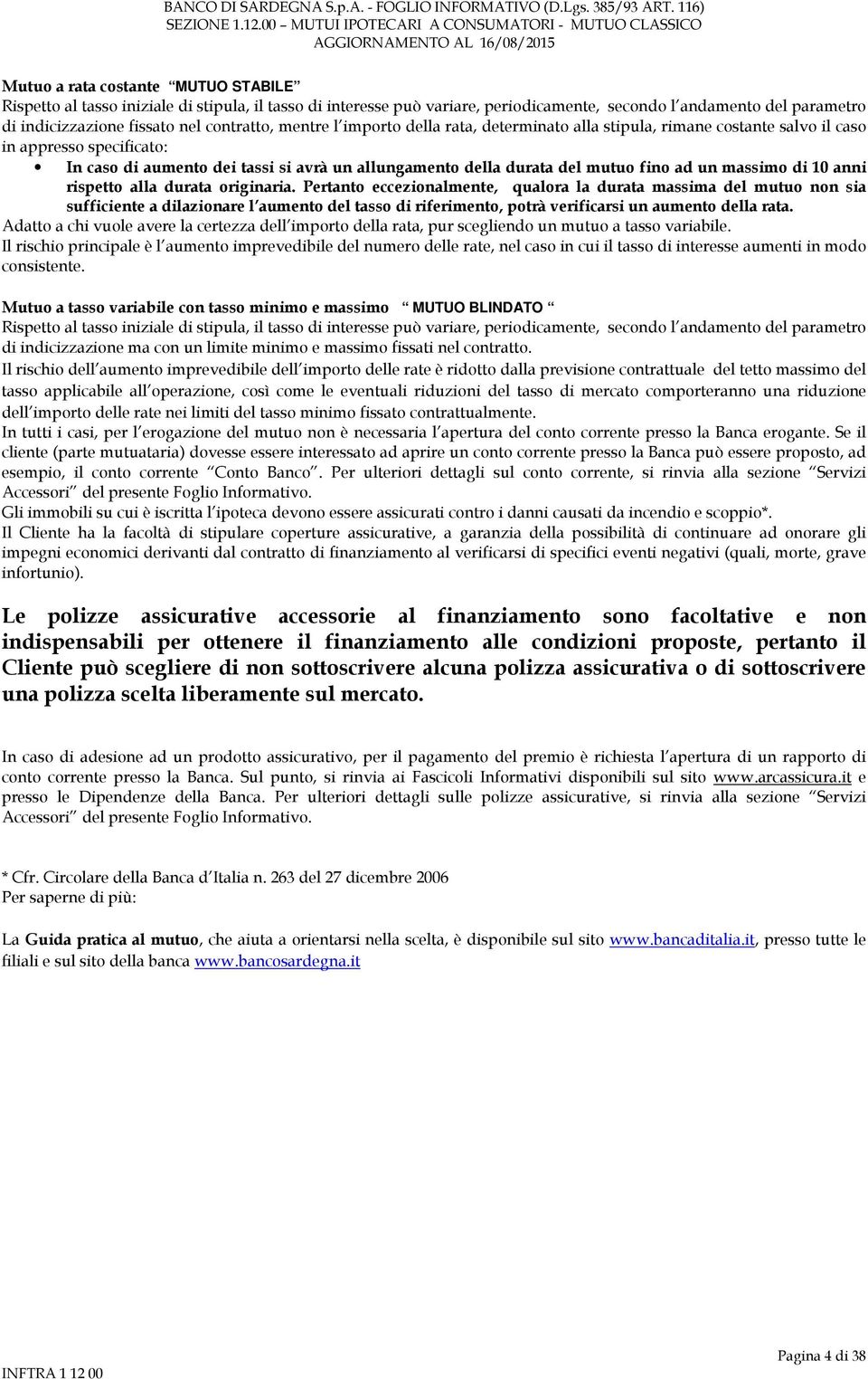 fino ad un massimo di 10 anni rispetto alla durata originaria.