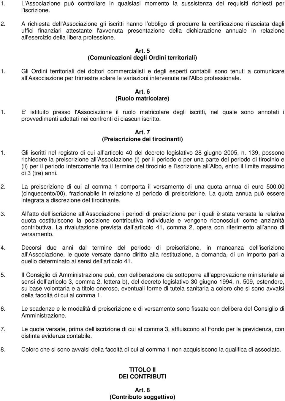 relazione all'esercizio della libera professione. Art. 5 (Comunicazioni degli Ordini territoriali) 1.