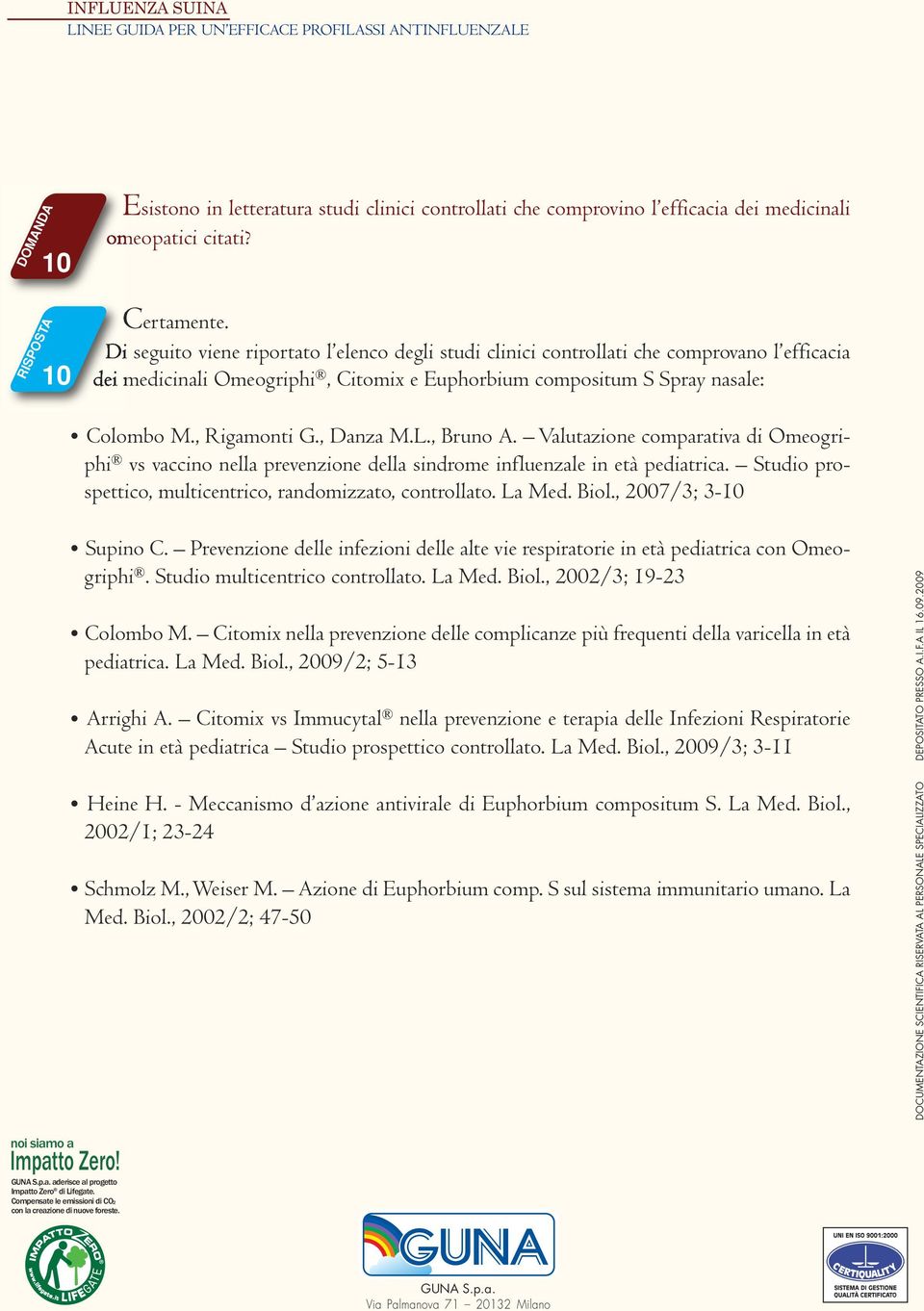 , Danza M.L., Bruno A. Valutazione comparativa di Omeogriphi vs vaccino nella prevenzione della sindrome influenzale in età pediatrica. Studio prospettico, multicentrico, randomizzato, controllato.