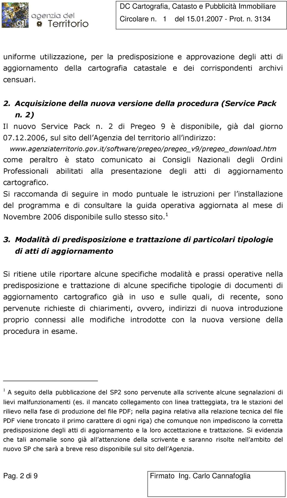 2006, sul sito dell Agenzia del territorio all indirizzo: www.agenziaterritorio.gov.it/software/pregeo/pregeo_v9/pregeo_download.