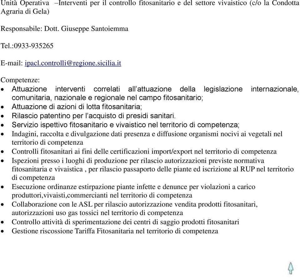 it Attuazione interventi correlati all attuazione della legislazione internazionale, comunitaria, nazionale e regionale nel campo fitosanitario; Attuazione di azioni di lotta fitosanitaria; Rilascio