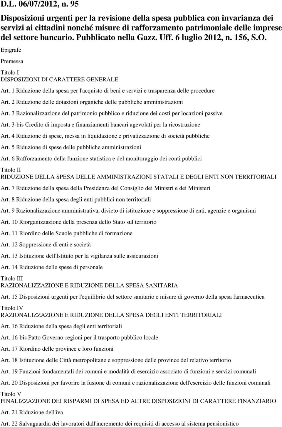 Pubblicato nella Gazz. Uff. 6 luglio 2012, n. 156, S.O. Epigrafe Premessa Titolo I DISPOSIZIONI DI CARATTERE GENERALE Art.