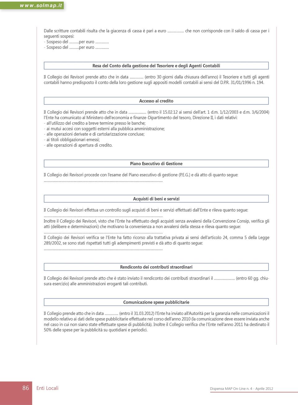 194. Accesso al credito Il Collegio dei Revisori prende atto che in data (entro il 15.02.12 ai sensi dell art. 1 d.m.