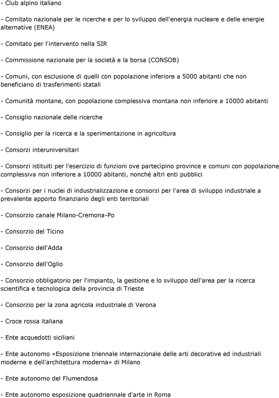 complessiva montana non inferiore a 10000 abitanti - Consiglio nazionale delle ricerche - Consiglio per la ricerca e la sperimentazione in agricoltura - Consorzi interuniversitari - Consorzi