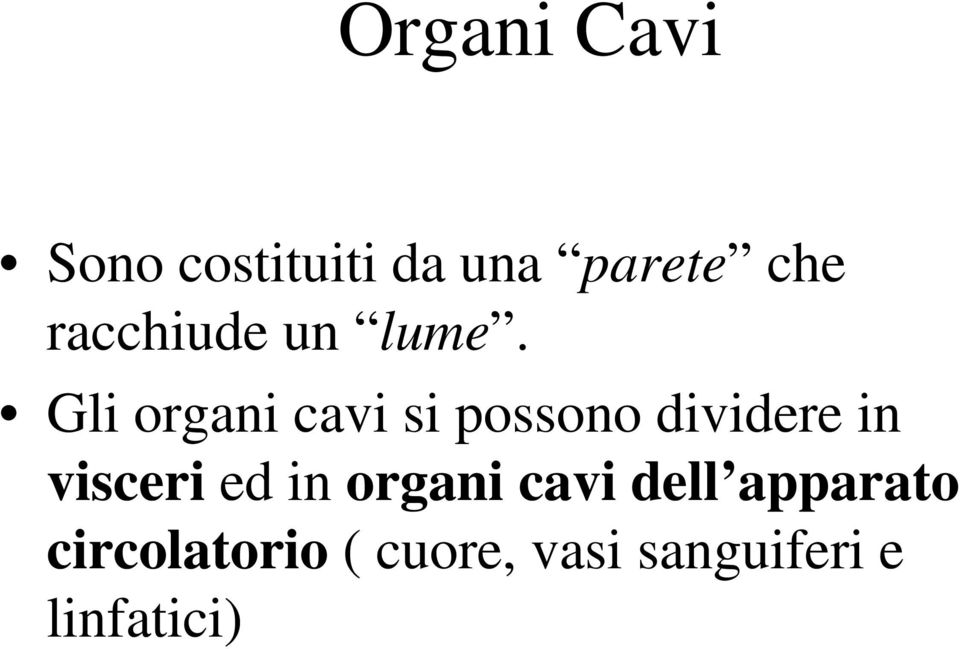 Gli organi cavi si possono dividere in visceri