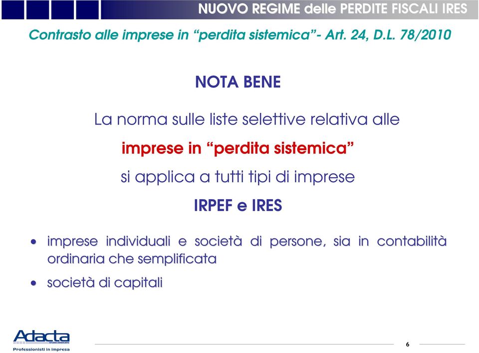 78/2010 NOTA BENE La norma sulle liste selettive relativa alle imprese in perdita