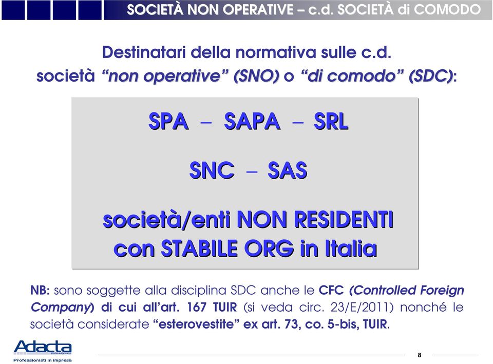 società non operative (SNO) o di comodo (SDC): SPA SAPA SRL SNC SAS società/enti NON