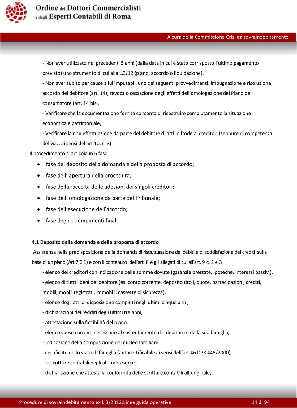 14); revoca o cessazione degli effetti dell omologazione del Piano del consumatore (art.