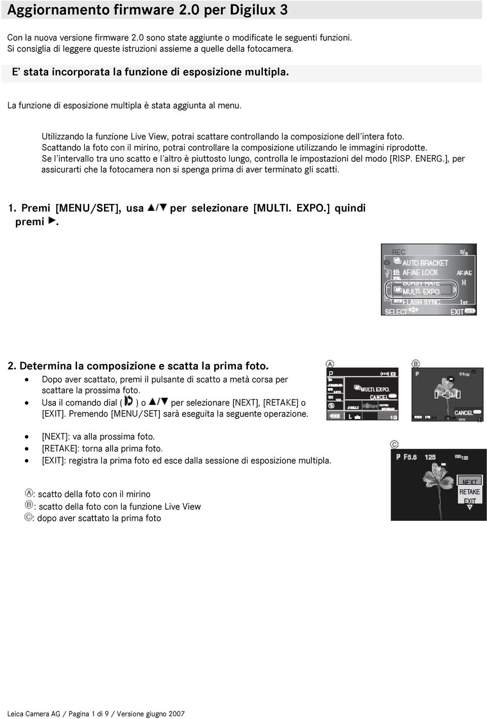 Utilizzando la funzione Live View, potrai scattare controllando la composizione dell intera foto.