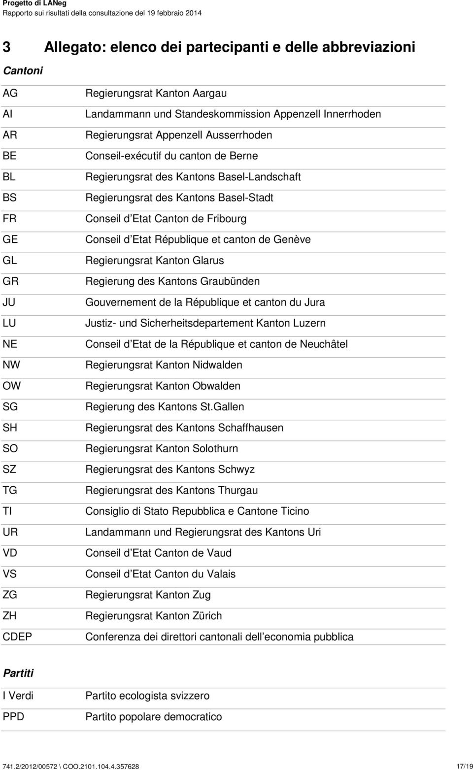 Conseil d Etat Canton de Fribourg Conseil d Etat République et canton de Genève Regierungsrat Kanton Glarus Regierung des Kantons Graubünden Gouvernement de la République et canton du Jura Justiz-