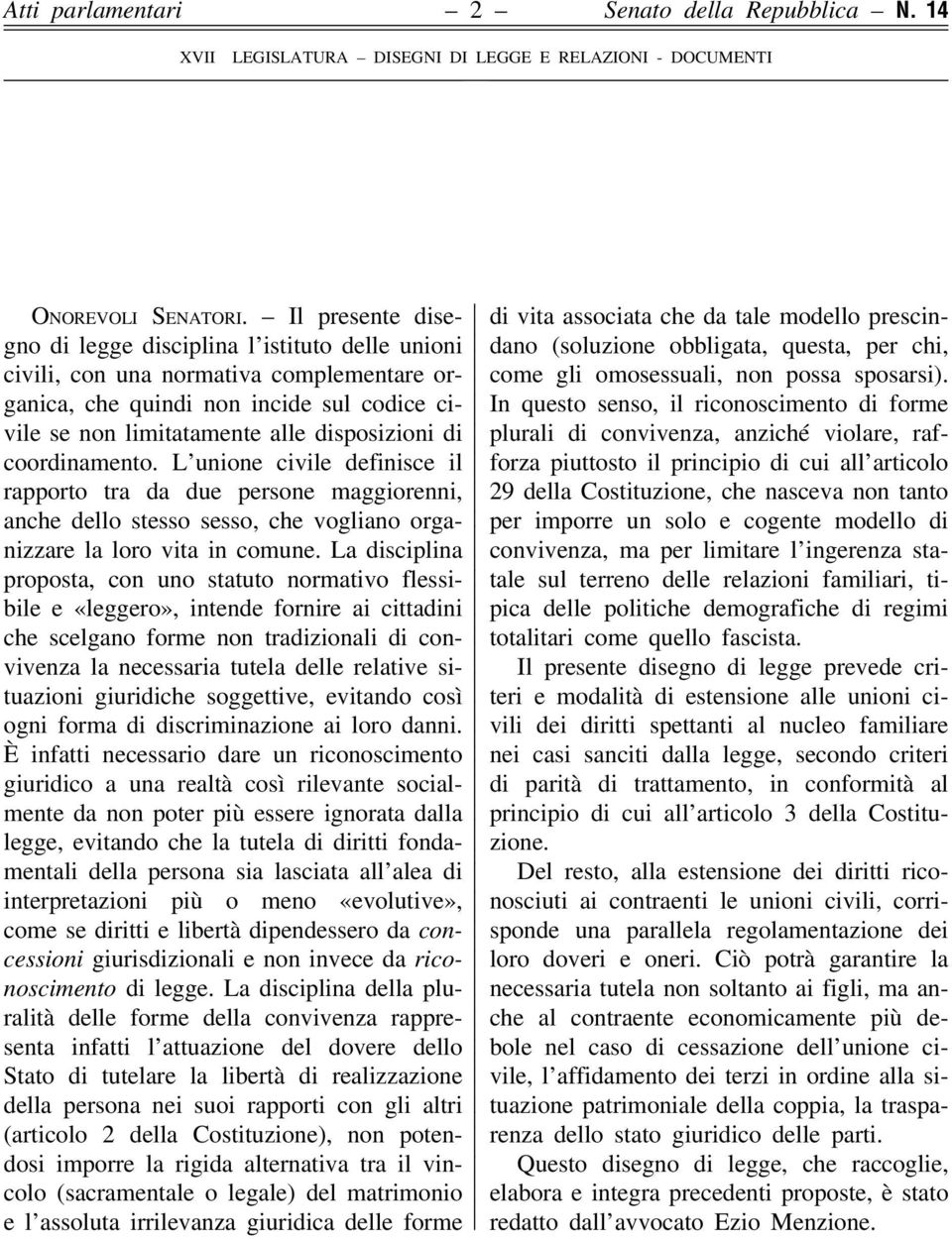 coordinamento. L unione civile definisce il rapporto tra da due persone maggiorenni, anche dello stesso sesso, che vogliano organizzare la loro vita in comune.