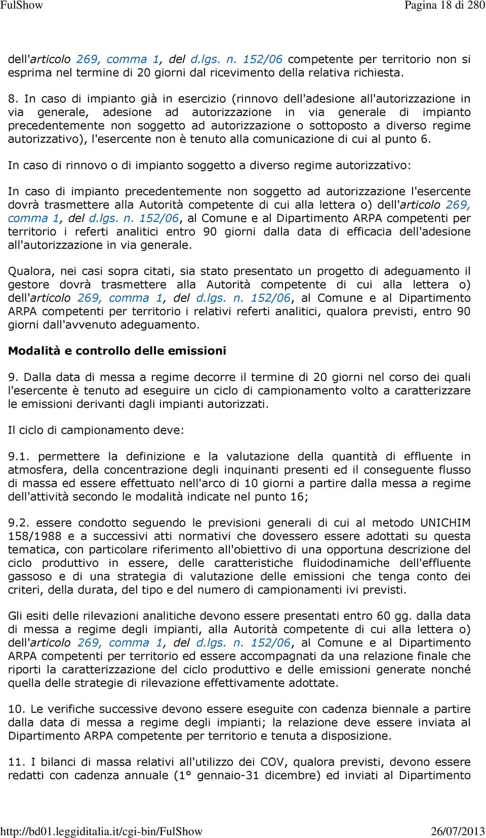 sottoposto a diverso regime autorizzativo), l'esercente non è tenuto alla comunicazione di cui al punto 6.