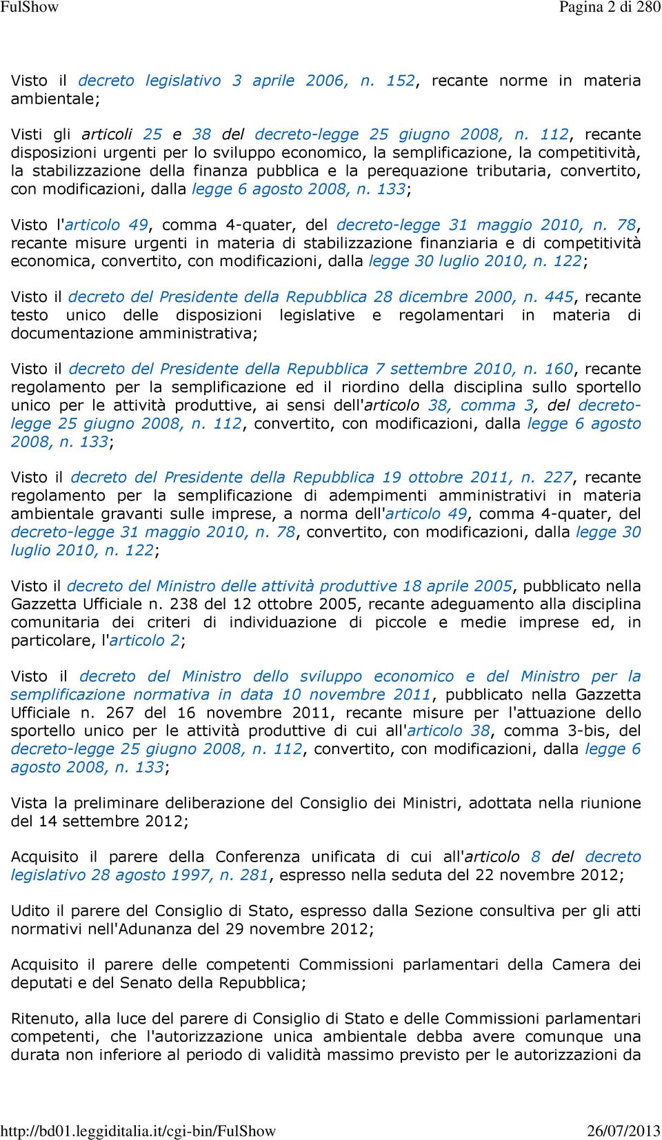 modificazioni, dalla legge 6 agosto 2008, n. 133; Visto l'articolo 49, comma 4-quater, del decreto-legge 31 maggio 2010, n.