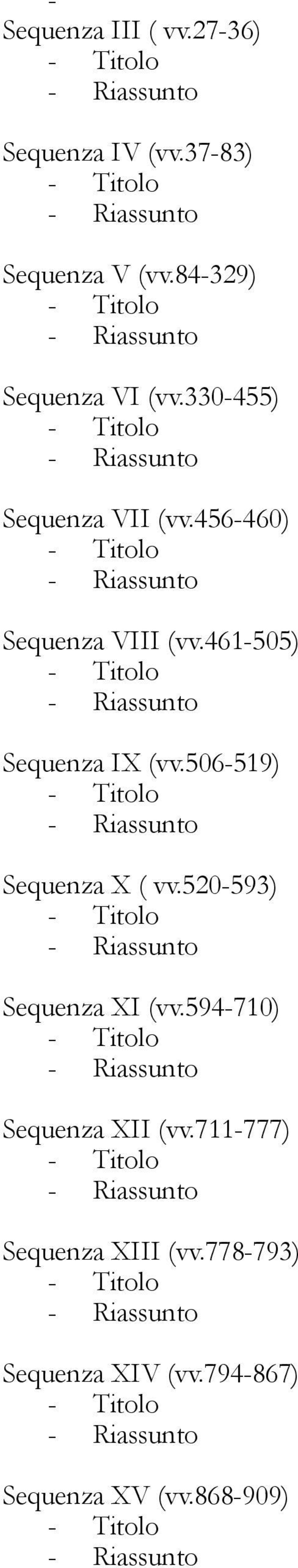 461-505) Sequenza IX (vv.506-519) Sequenza X ( vv.520-593) Sequenza XI (vv.