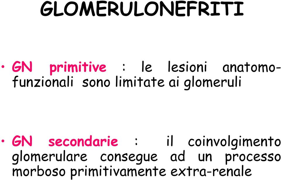 coinvolgimento GN secondarie : glomerulare