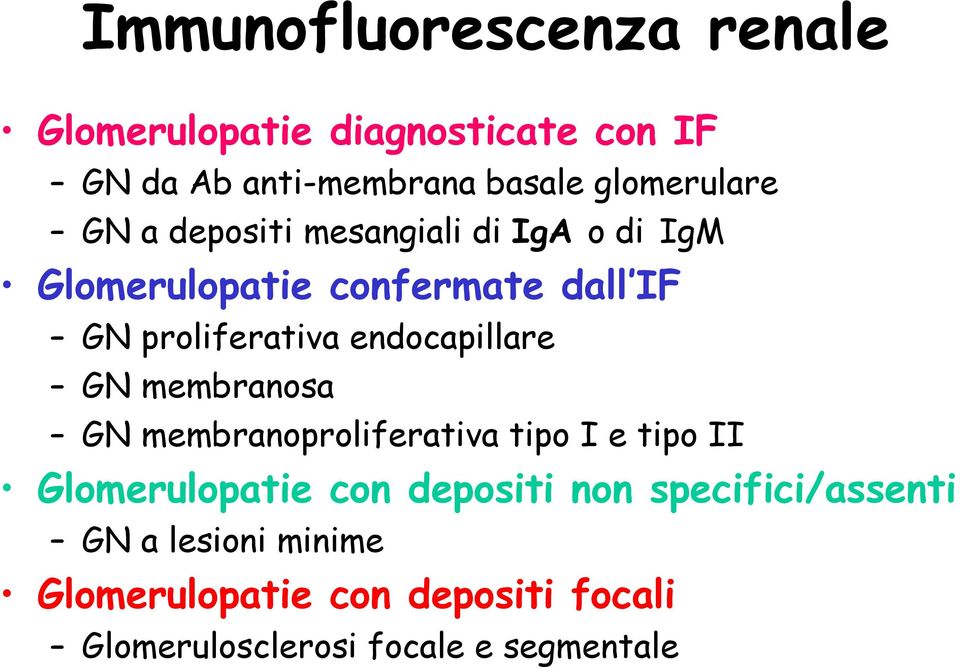 proliferativa endocapillare GN membranosa GN membranoproliferativa tipo I e tipo II Glomerulopatie