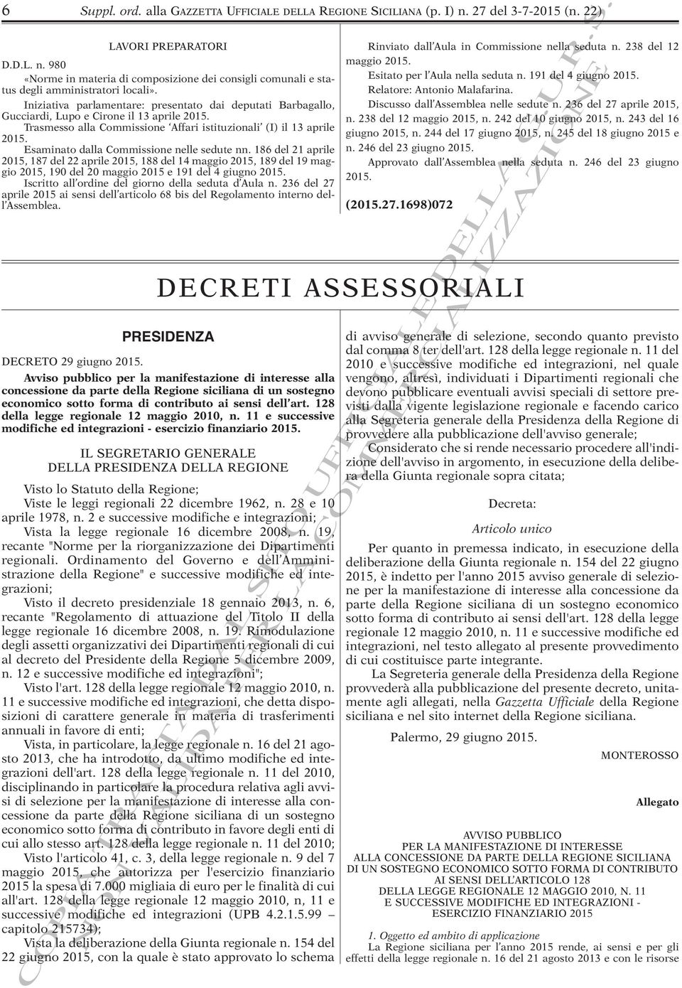 Iniziativa parlamentare: presentato dai deputati Barbagallo, Discusso dall Assemblea nelle sedute n. 236 del 27 aprile 2015, Gucciardi, Lupo e Cirone il 13 aprile 2015. n. 238 del 12 maggio 2015, n.