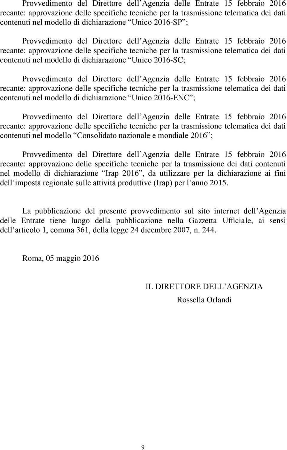 telematica dei dati contenuti nel modello Consolidato nazionale e mondiale 2016 ; Provvedimento del Direttore dell Agenzia delle Entrate 15 febbraio 2016 recante: approvazione delle specifiche