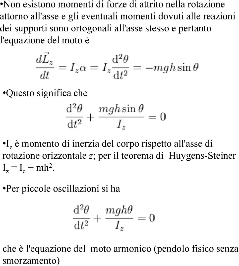 è momento di inerzia del corpo rispetto all'asse di rotazione orizzontale z; per il teorema di Huygens-Steiner I