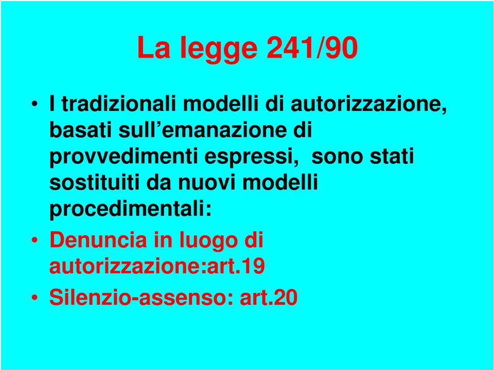 stati sostituiti da nuovi modelli procedimentali: