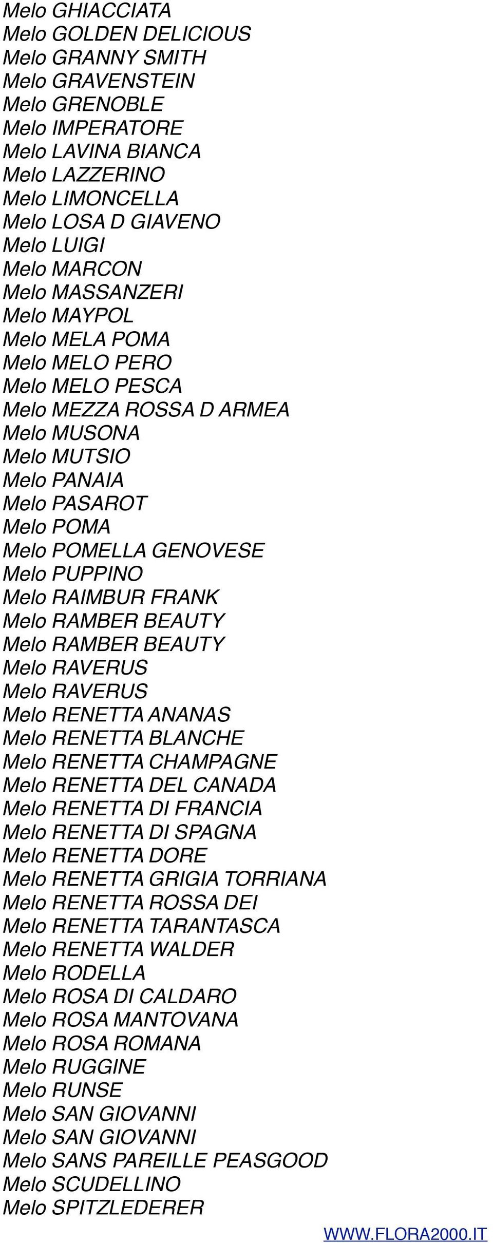 RAIMBUR FRANK Melo RAMBER BEAUTY Melo RAMBER BEAUTY Melo RAVERUS Melo RAVERUS Melo RENETTA ANANAS Melo RENETTA BLANCHE Melo RENETTA CHAMPAGNE Melo RENETTA DEL CANADA Melo RENETTA DI FRANCIA Melo